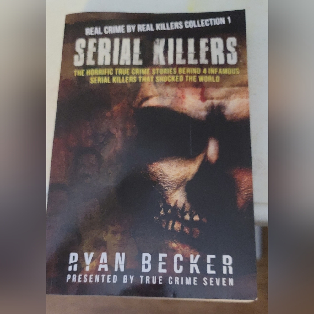 SERIAL KILLERS- REAL CRIME BY REAL KILLERS- COLLECTION #1